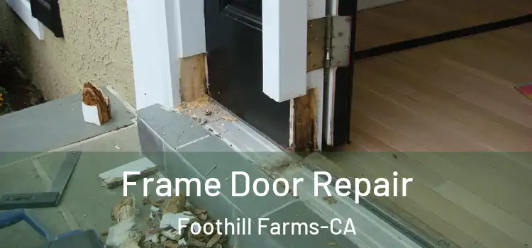  Frame Door Repair Foothill Farms-CA