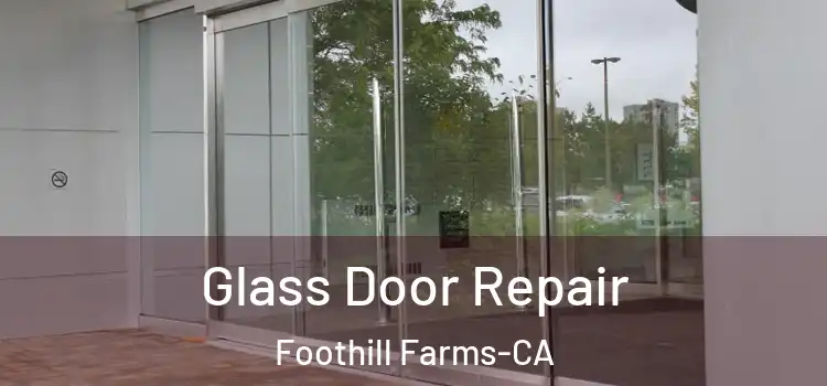  Glass Door Repair Foothill Farms-CA